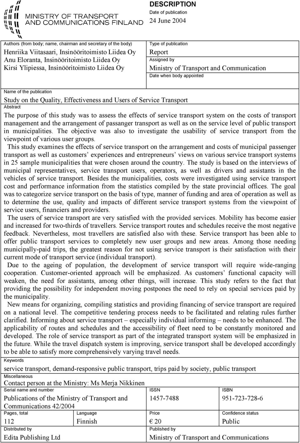 Effectiveness and Users of Service Transport Abstract The purpose of this study was to assess the effects of service transport system on the costs of transport management and the arrangement of