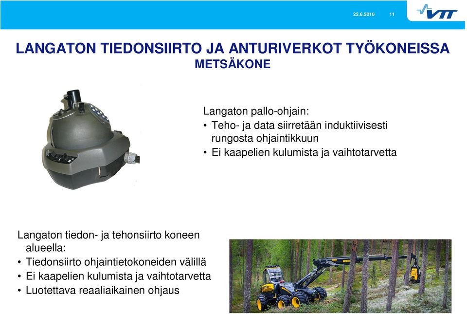 kulumista ja vaihtotarvetta Langaton tiedon- ja tehonsiirto koneen alueella: Tiedonsiirto