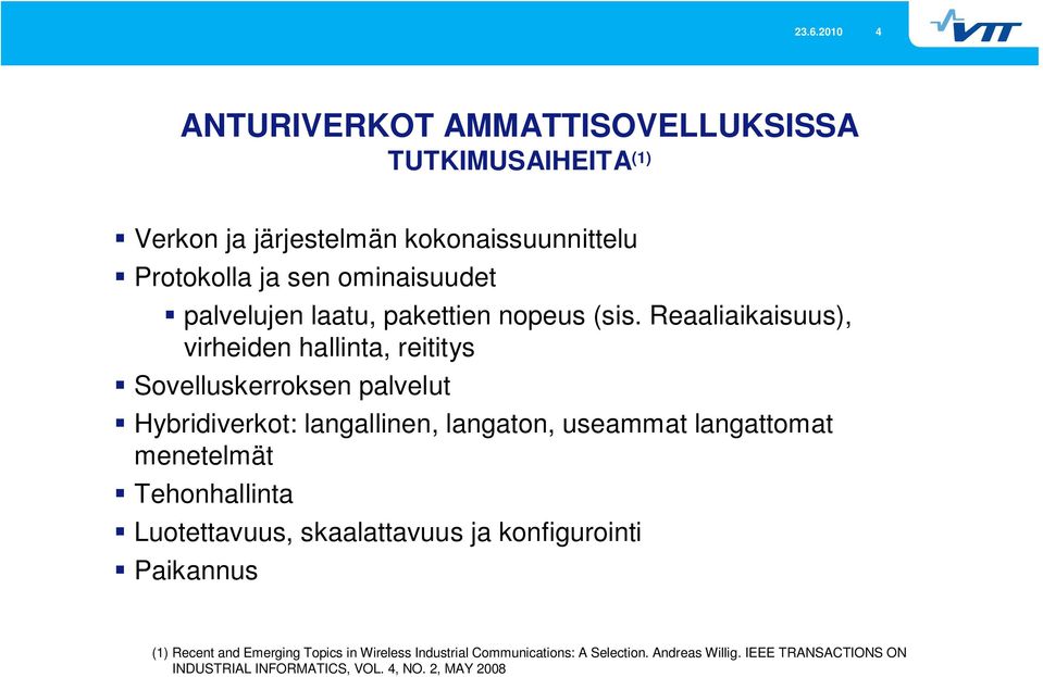 Reaaliaikaisuus), virheiden hallinta, reititys Sovelluskerroksen palvelut Hybridiverkot: langallinen, langaton, useammat langattomat