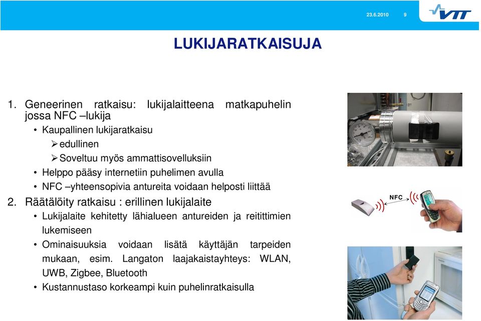 Helppo pääsy internetiin puhelimen avulla NFC yhteensopivia antureita voidaan helposti liittää 2.