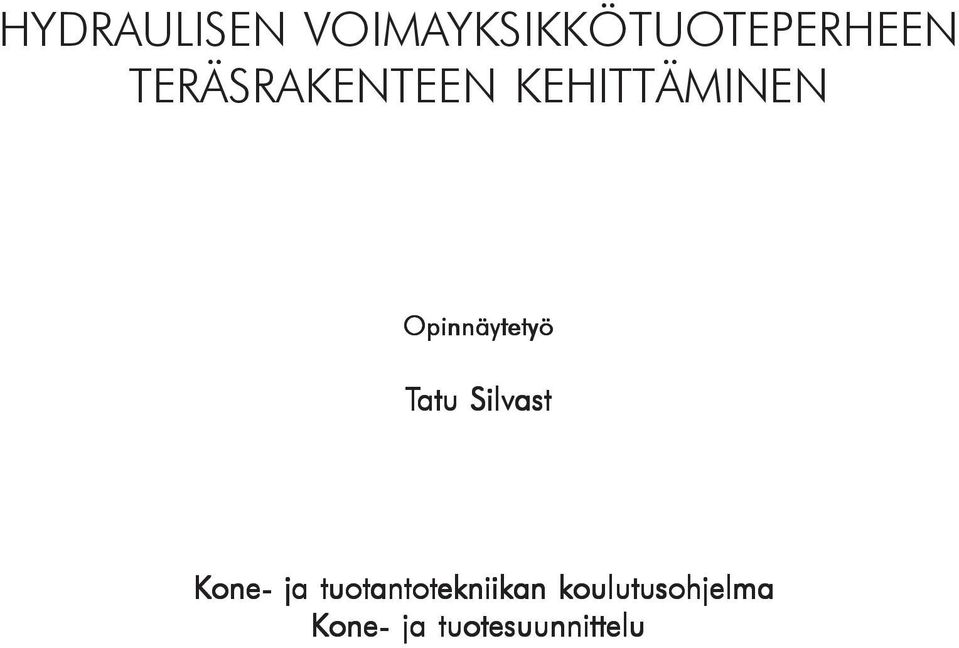 Tatu Silvast Kone one- - ja