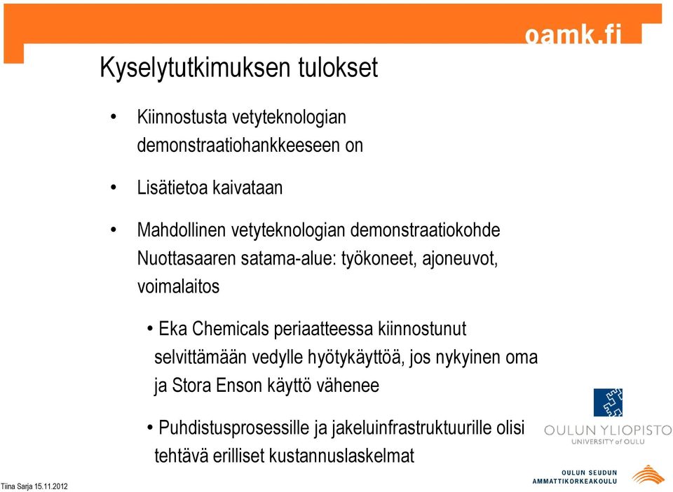 Eka Chemicals periaatteessa kiinnostunut selvittämään vedylle hyötykäyttöä, jos nykyinen oma ja Stora