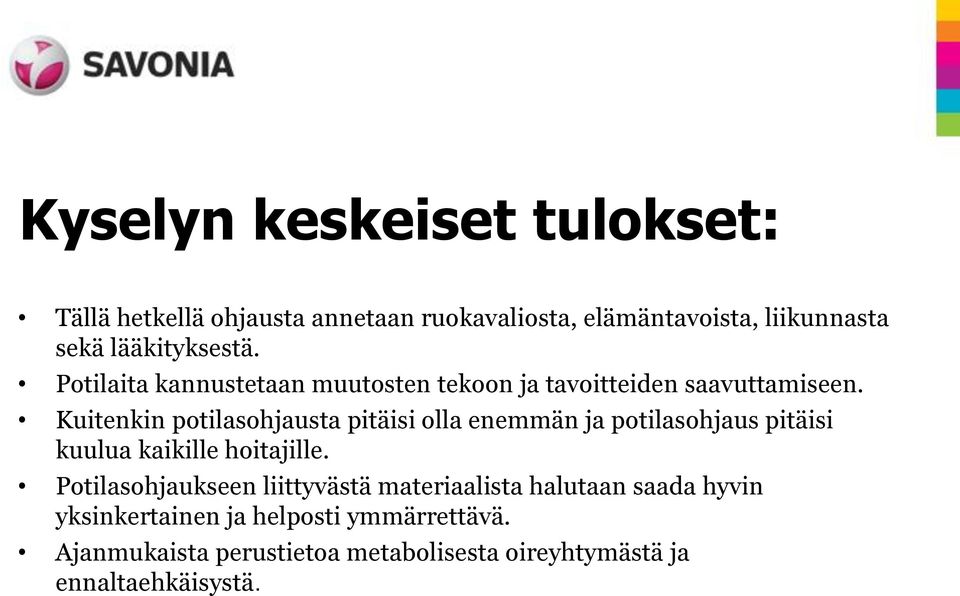 Kuitenkin potilasohjausta pitäisi olla enemmän ja potilasohjaus pitäisi kuulua kaikille hoitajille.