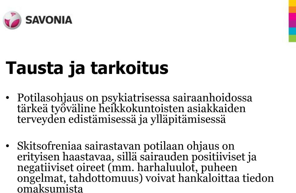 sairastavan potilaan ohjaus on erityisen haastavaa, sillä sairauden positiiviset ja