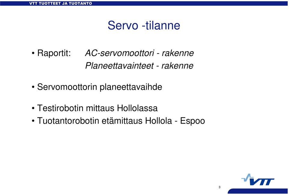 Servomoottorin planeettavaihde Testirobotin