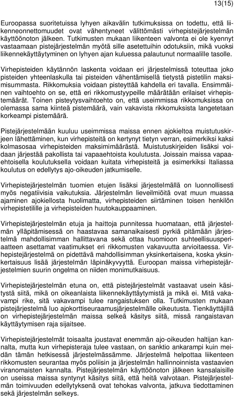 normaalille tasolle. Virhepisteiden käytännön laskenta voidaan eri järjestelmissä toteuttaa joko pisteiden yhteenlaskulla tai pisteiden vähentämisellä tietystä pistetilin maksimisummasta.