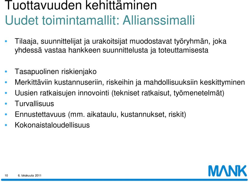 Merkittäviin kustannuseriin, riskeihin ja mahdollisuuksiin keskittyminen Uusien ratkaisujen innovointi