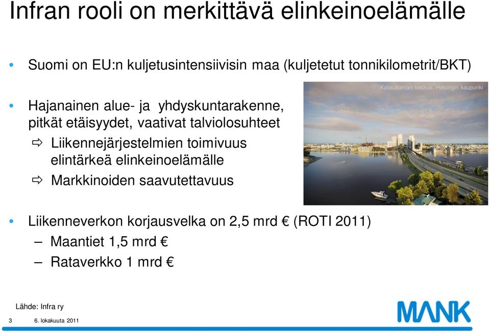 Liikennejärjestelmien toimivuus elintärkeä elinkeinoelämälle Markkinoiden saavutettavuus Kalasataman