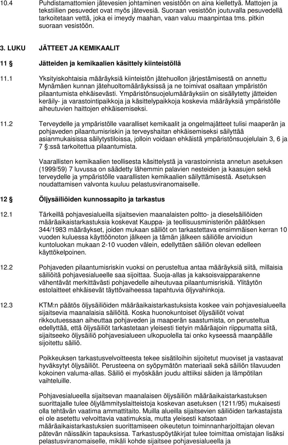 LUKU JÄTTEET JA KEMIKAALIT 11 Jätteiden ja kemikaalien käsittely kiinteistöllä 11.