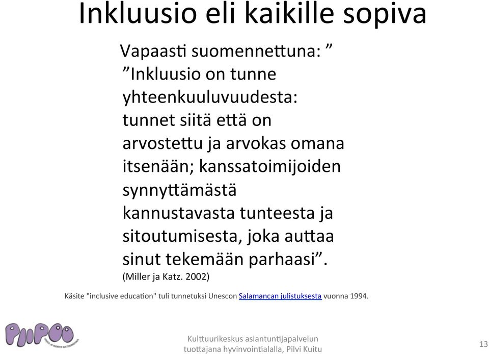 arvokas omana itsenään; kanssatoimijoiden synny%ämästä kannustavasta tunteesta ja