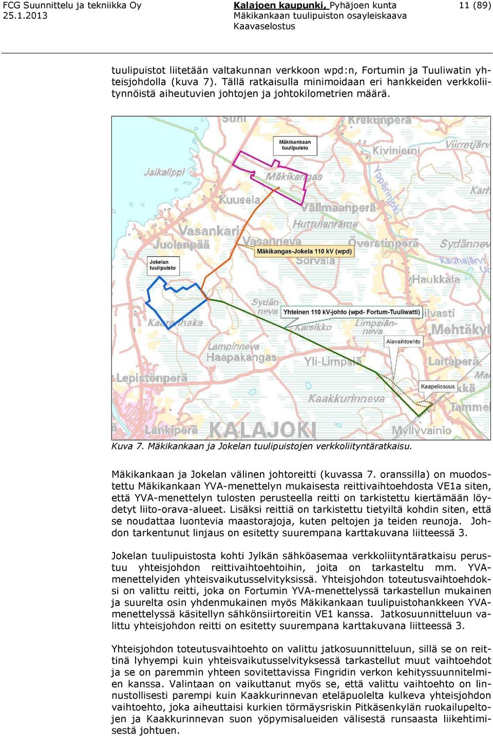 Mäkikankaan ja Jokelan välinen johtoreitti (kuvassa 7.