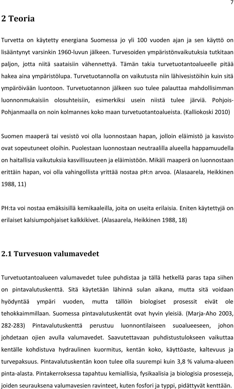 Turvetuotannolla on vaikutusta niin lähivesistöihin kuin sitä ympäröivään luontoon.