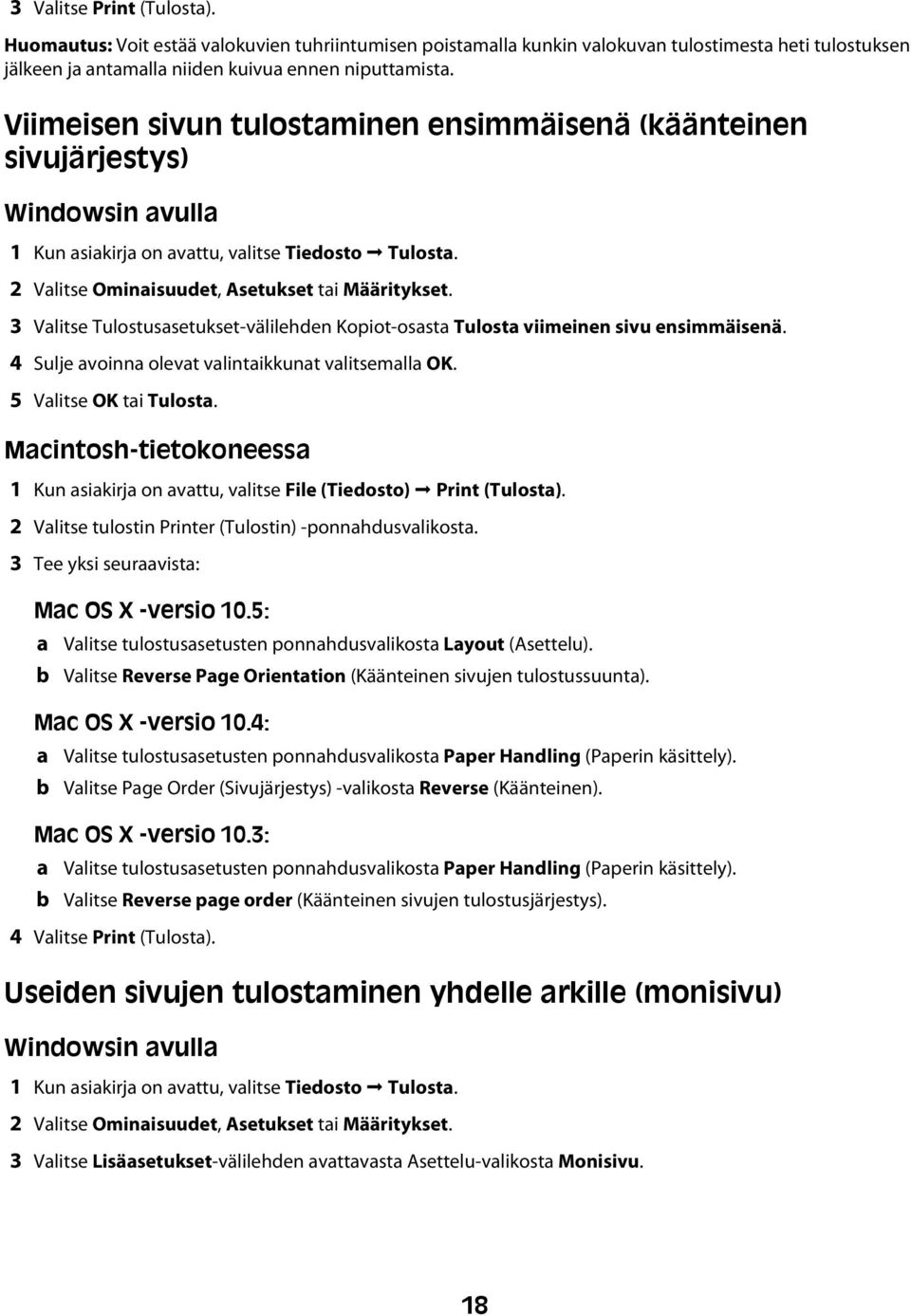 3 Valitse Tulostusasetukset-välilehden Kopiot-osasta Tulosta viimeinen sivu ensimmäisenä. 4 Sulje avoinna olevat valintaikkunat valitsemalla OK. 5 Valitse OK tai Tulosta.