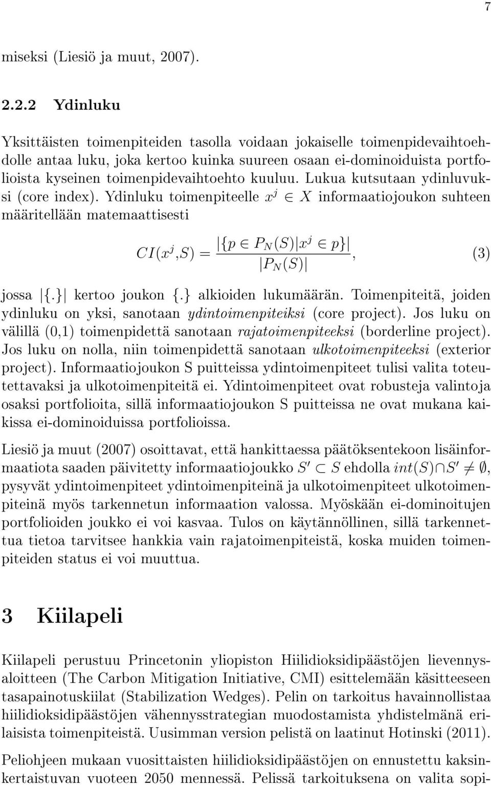 2.2 Ydinluku Yksittäisten toimenpiteiden tasolla voidaan jokaiselle toimenpidevaihtoehdolle antaa luku, joka kertoo kuinka suureen osaan ei-dominoiduista portfolioista kyseinen toimenpidevaihtoehto