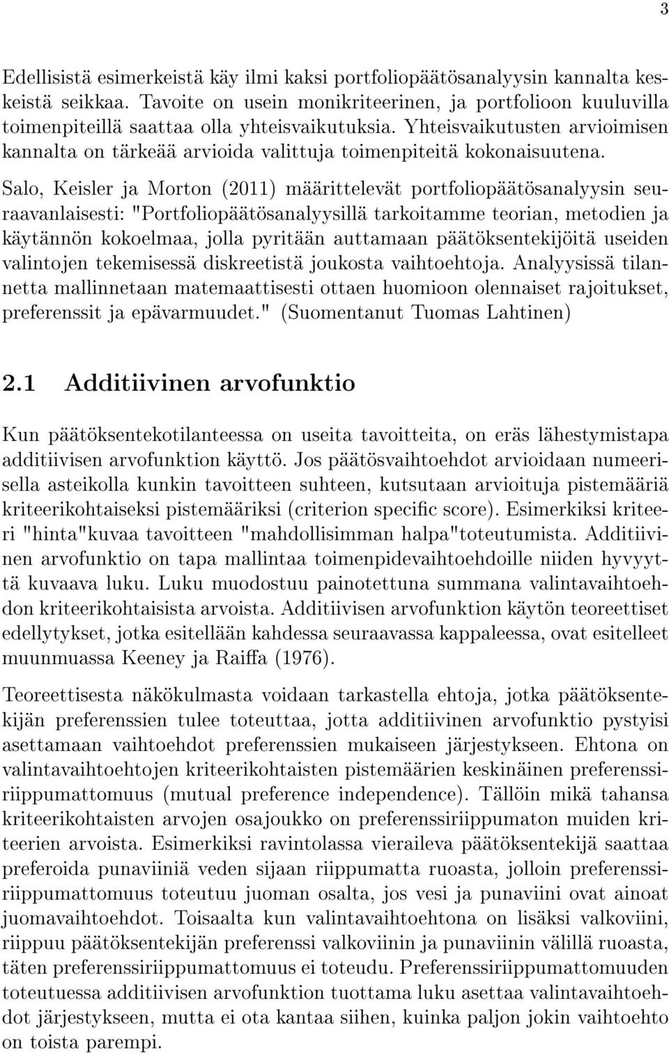 Yhteisvaikutusten arvioimisen kannalta on tärkeää arvioida valittuja toimenpiteitä kokonaisuutena.