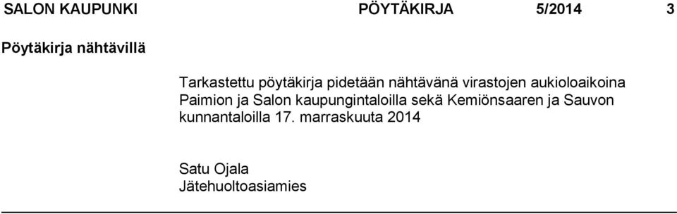 aukioloaikoina Paimion ja Salon kaupungintaloilla sekä