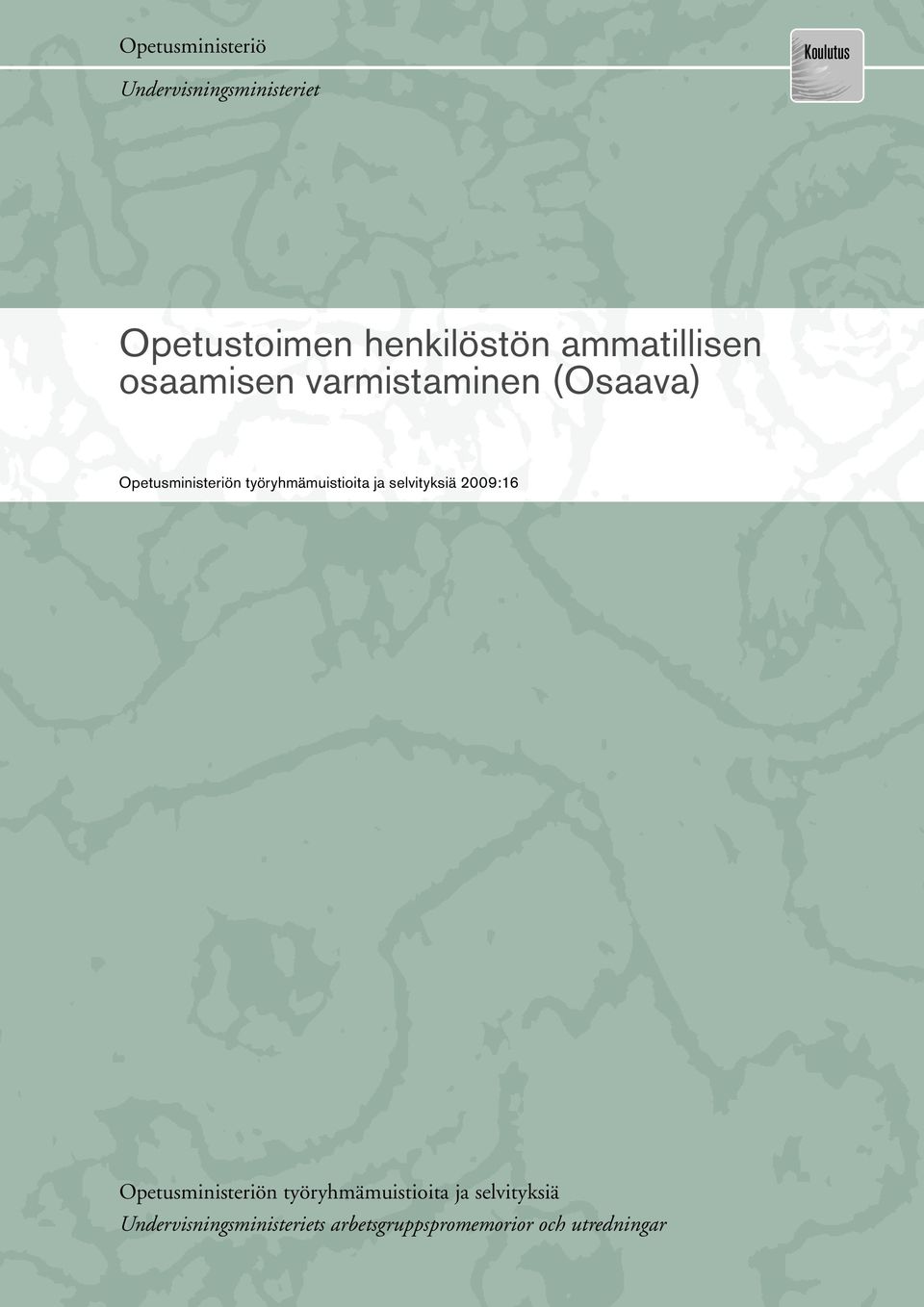 työryhmämuistioita ja selvityksiä 2007:17 2009:16 Opetusministeriön