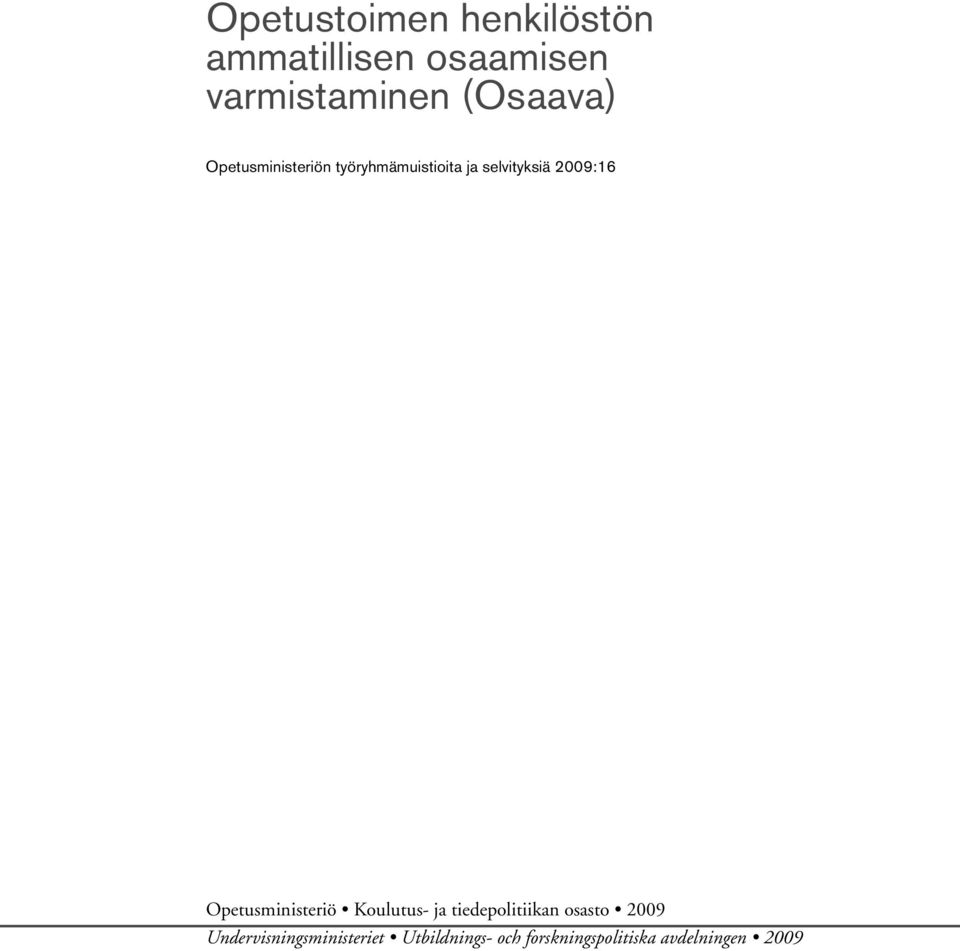 2009:16 Opetusministeriö Koulutus- ja tiedepolitiikan osasto 2009