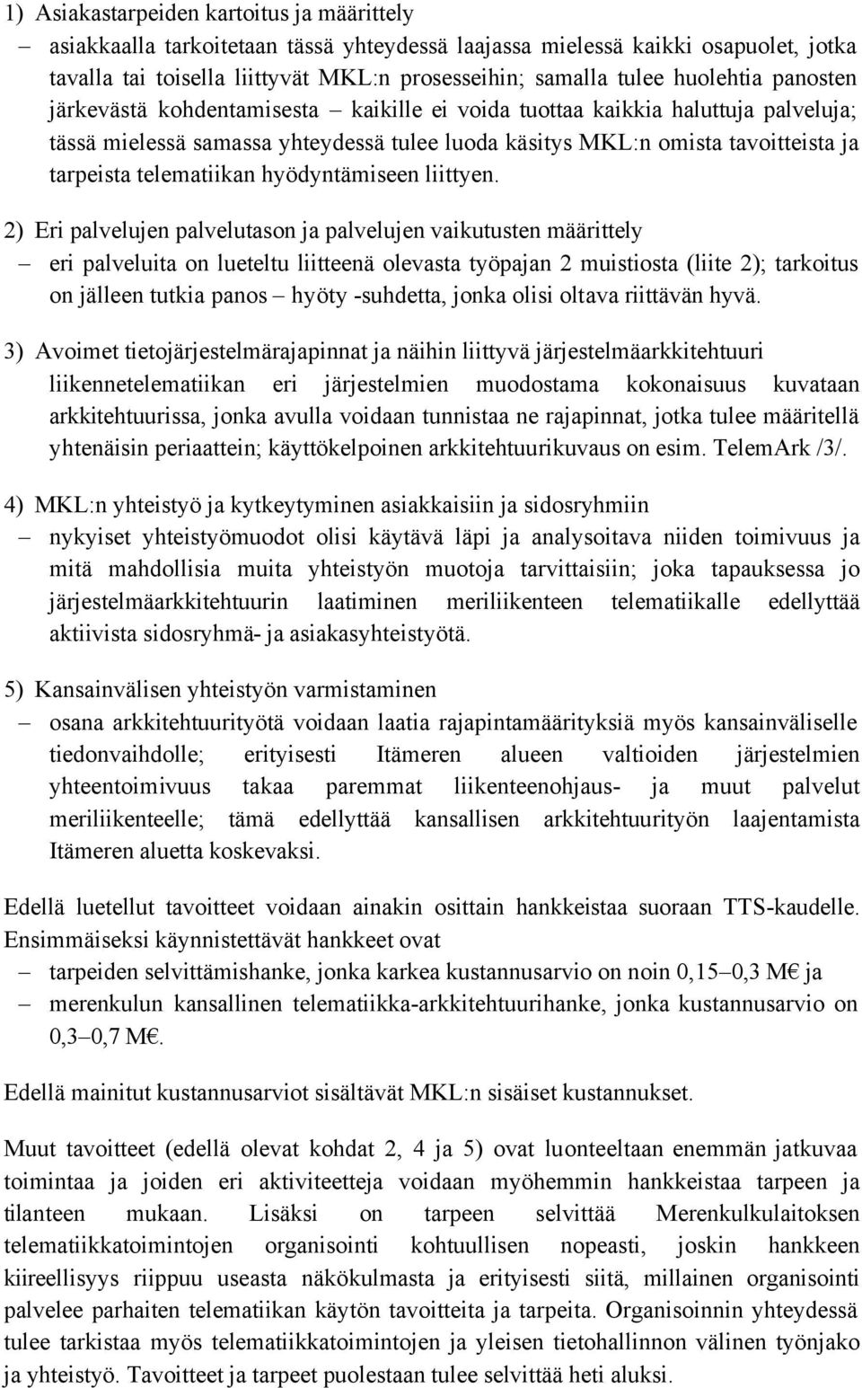 telematiikan hyödyntämiseen liittyen.