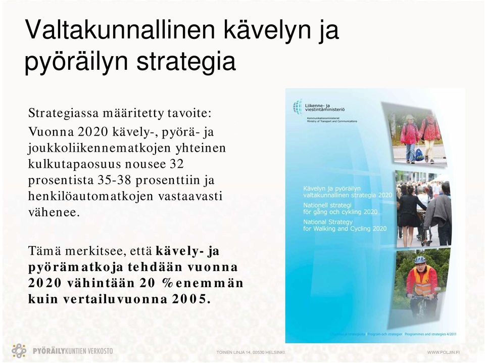 prosentista 35-38 prosenttiin ja henkilöautomatkojen vastaavasti vähenee.