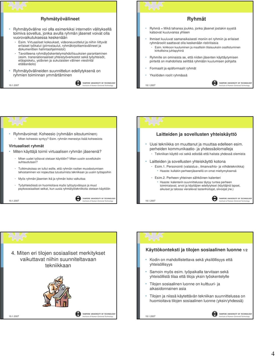 ryhmätyöskentelymahdollisuuksien parantaminen (esim.