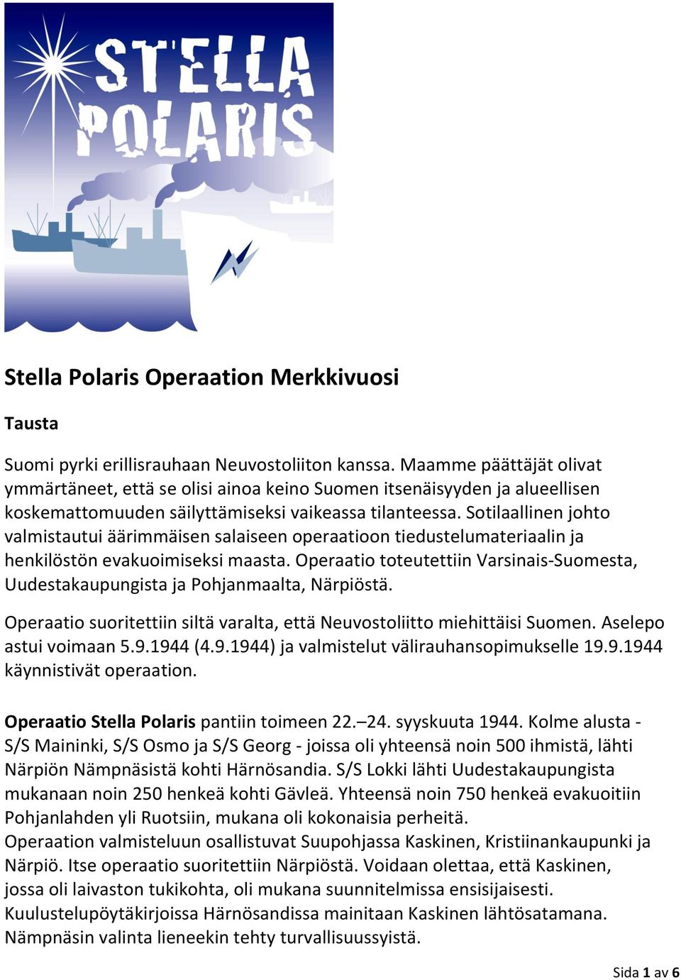 Sotilaallinen johto valmistautui äärimmäisen salaiseen operaatioon tiedustelumateriaalin ja henkilöstön evakuoimiseksi maasta.