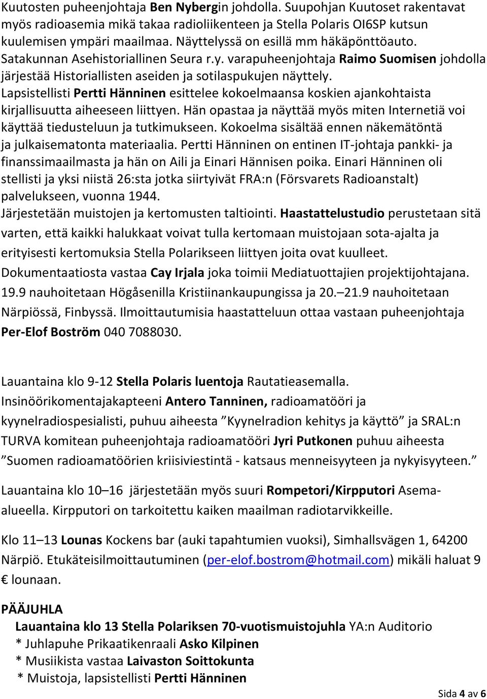 Lapsistellisti Pertti Hänninen esittelee kokoelmaansa koskien ajankohtaista kirjallisuutta aiheeseen liittyen. Hän opastaa ja näyttää myös miten Internetiä voi käyttää tiedusteluun ja tutkimukseen.