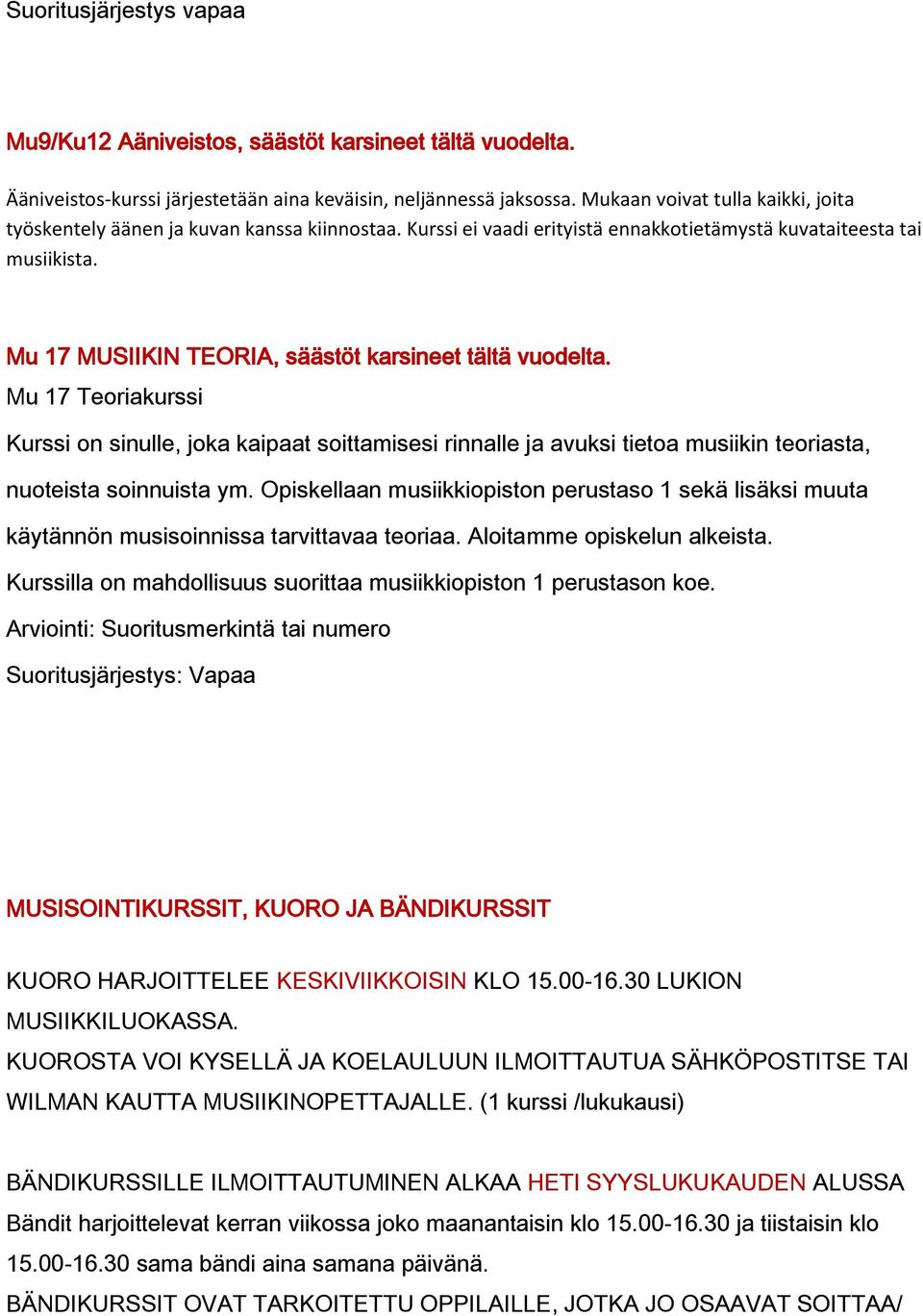 Mu 17 MUSIIKIN TEORIA, säästöt karsineet tältä vuodelta. Mu 17 Teoriakurssi Kurssi on sinulle, joka kaipaat soittamisesi rinnalle ja avuksi tietoa musiikin teoriasta, nuoteista soinnuista ym.