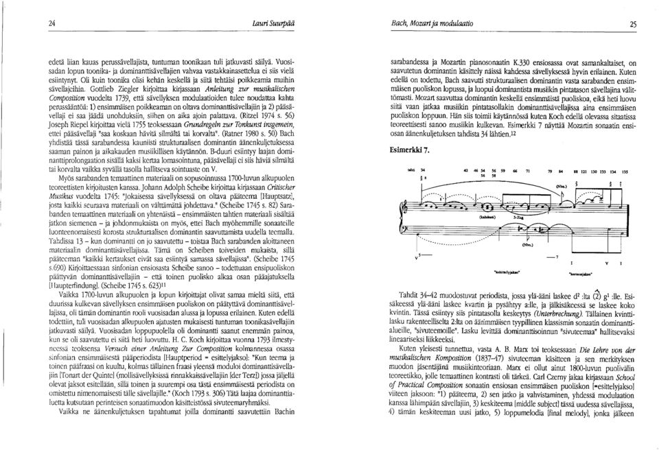 Gottlieb Ziegler ki~oittaa kirjassaan Anleitung zur musikalischen Composition vuodelta 1739, että sävellyksen modulaatioiden tulee noudattaa kahta perussääntöä: 1) ensimmäisen poikkeaman on oltava