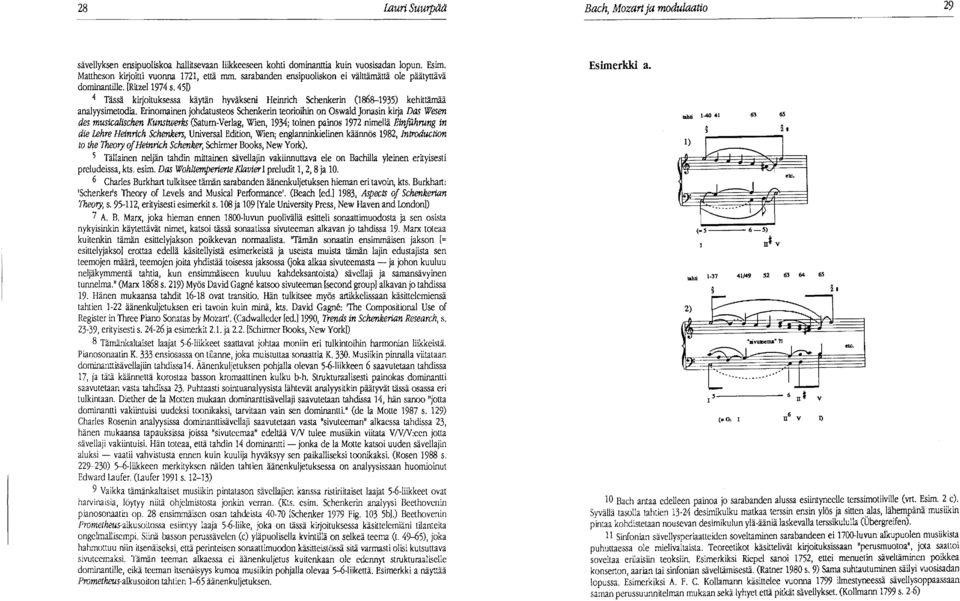 Erinomainen johdatusteos Schenkerin teorioihin on Oswald Jonasin kirja Das Wesen des musicalischen Kunstwerks (Satum-Verlag, Wien, 1934j toinen painos 1972 nimellä Einfuhnmg in die Lehre Heinrich