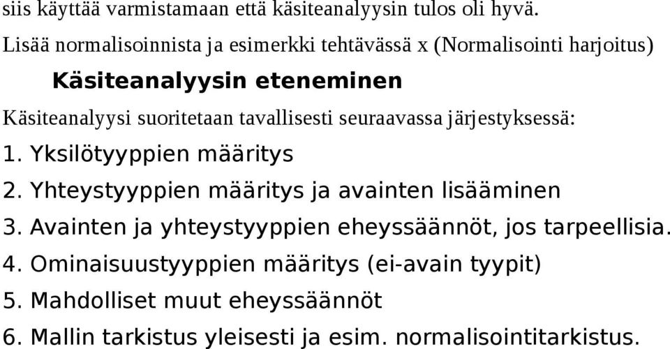 tavallisesti seuraavassa järjestyksessä: 1. Yksilötyyppien määritys 2. Yhteystyyppien määritys ja avainten lisääminen 3.