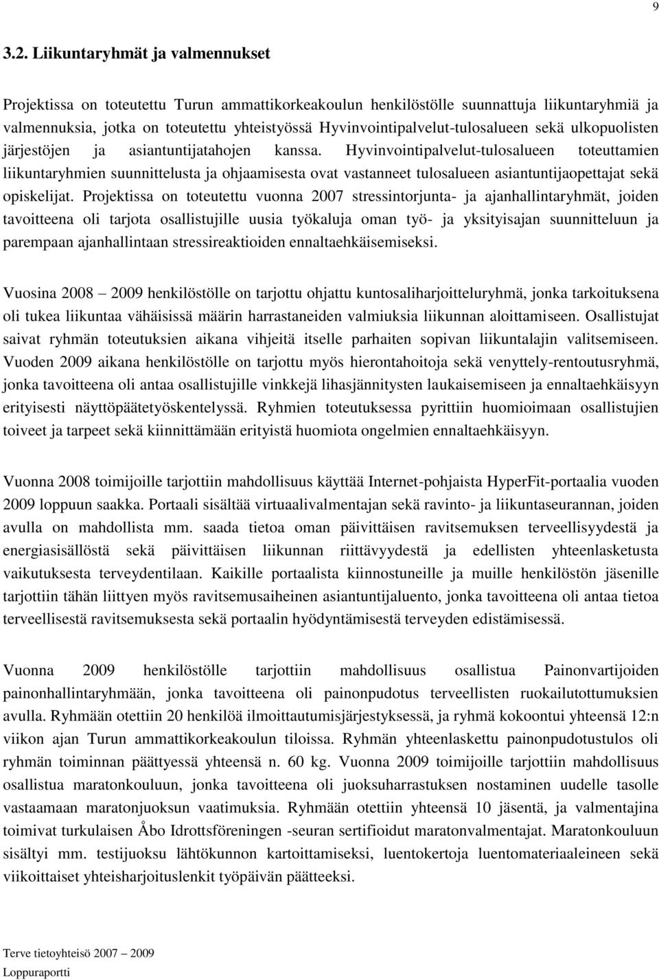 Hyvinvointipalvelut-tulosalueen sekä ulkopuolisten järjestöjen ja asiantuntijatahojen kanssa.