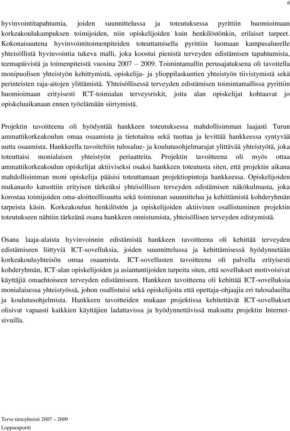 teemapäivistä ja toimenpiteistä vuosina 2007 2009.