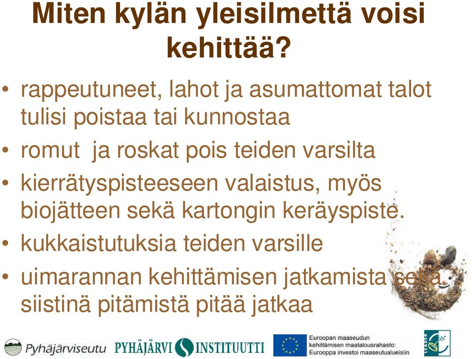 roskat pois teiden varsilta kierrätyspisteeseen valaistus, myös biojätteen sekä