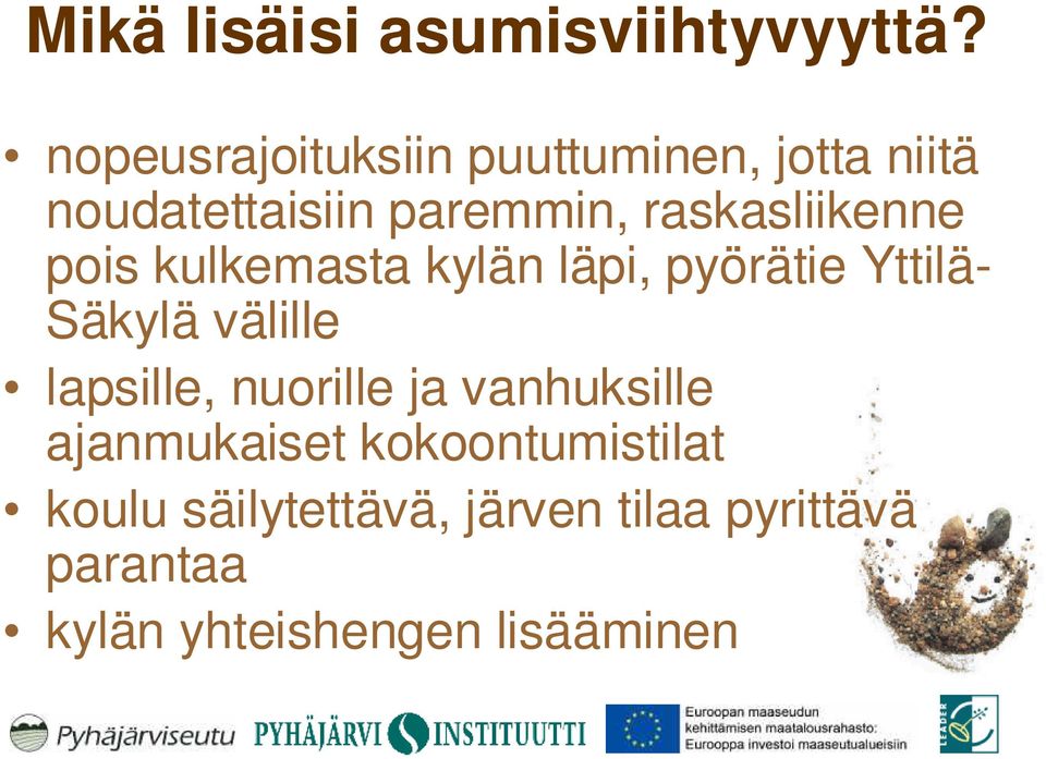 raskasliikenne pois kulkemasta kylän läpi, pyörätie Yttilä- Säkylä välille