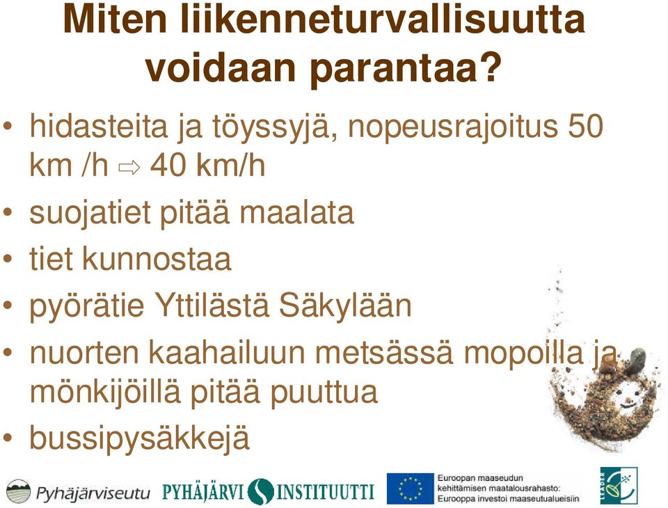 suojatiet pitää maalata tiet kunnostaa pyörätie Yttilästä