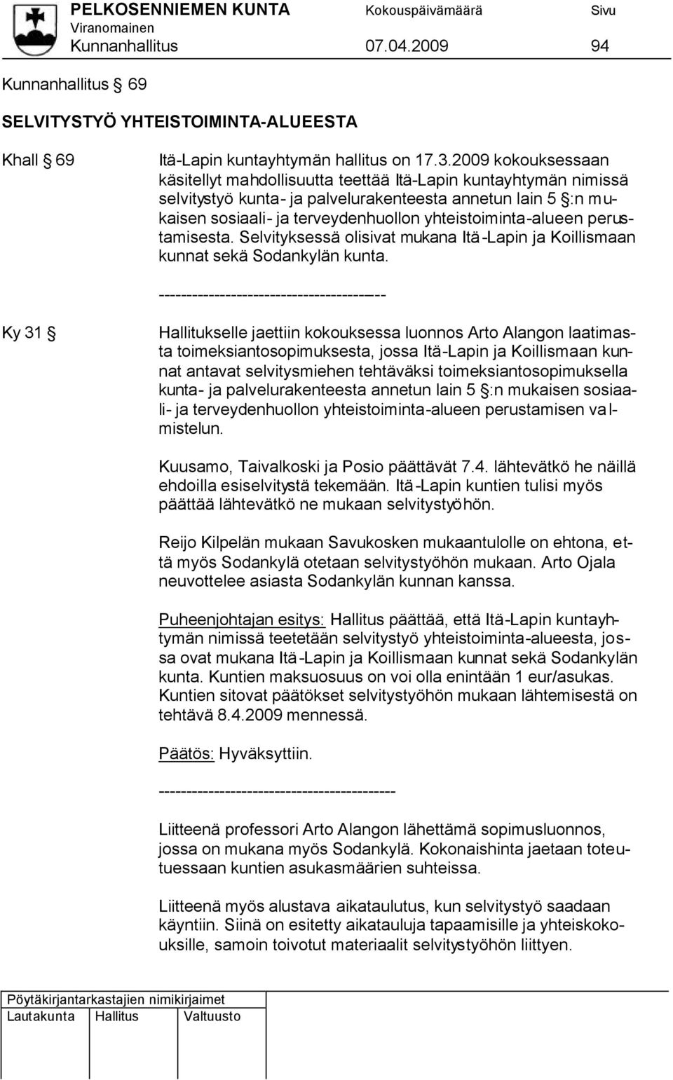 yhteistoiminta-alueen perustamisesta. Selvityksessä olisivat mukana Itä-Lapin ja Koillismaan kunnat sekä Sodankylän kunta.