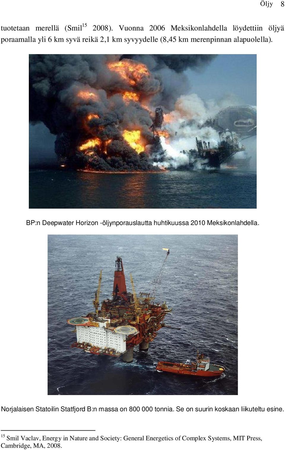 alapuolella). BP:n Deepwater Horizon -öljynporauslautta huhtikuussa 2010 Meksikonlahdella.