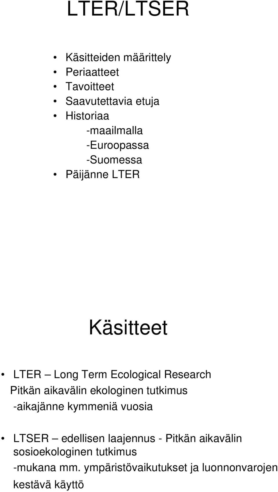 Pitkän aikavälin ekologinen tutkimus -aikajänne kymmeniä vuosia LTSER edellisen laajennus -