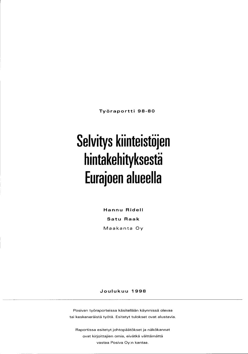 olevaa tai keskeneräistä työtä. Esitetyt tulokset ovat alustavia.