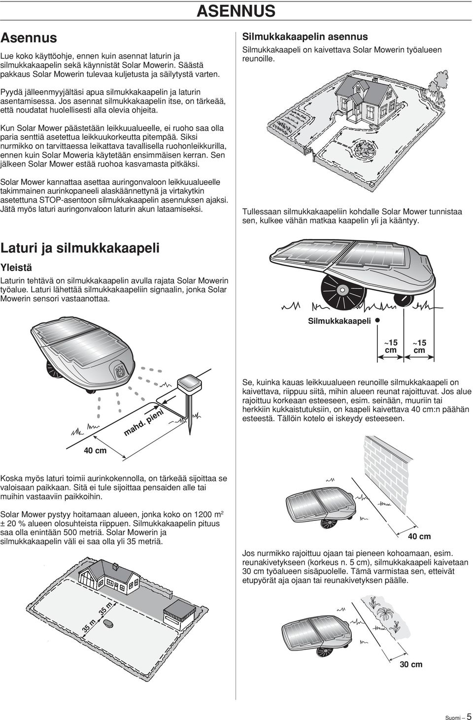 Jos asennat silmukkakaapelin itse, on tärkeää, että noudatat huolellisesti alla olevia ohjeita.