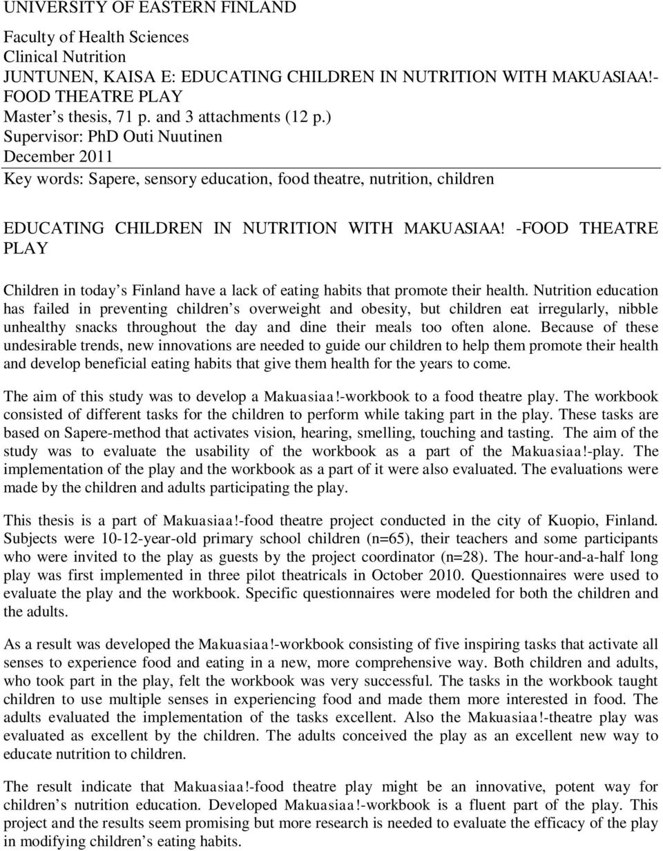 -FOOD THEATRE PLAY Children in today s Finland have a lack of eating habits that promote their health.