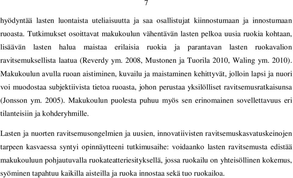 2008, Mustonen ja Tuorila 2010, Waling ym. 2010).