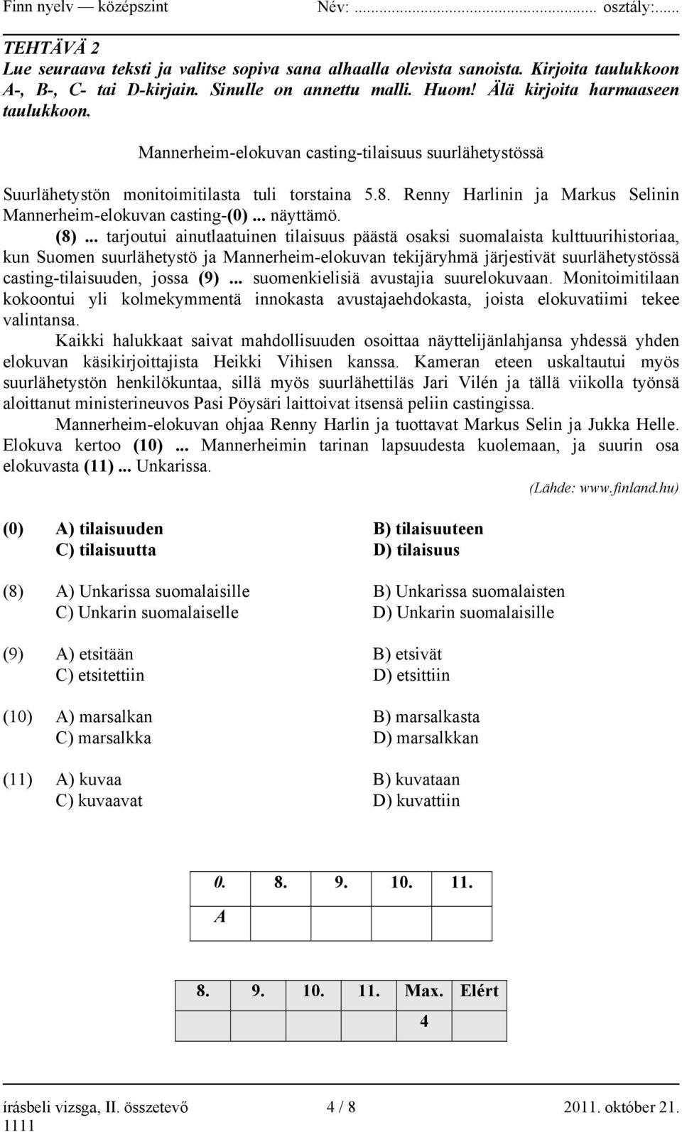 .. tarjoutui ainutlaatuinen tilaisuus päästä osaksi suomalaista kulttuurihistoriaa, kun Suomen suurlähetystö ja Mannerheim-elokuvan tekijäryhmä järjestivät suurlähetystössä casting-tilaisuuden, jossa