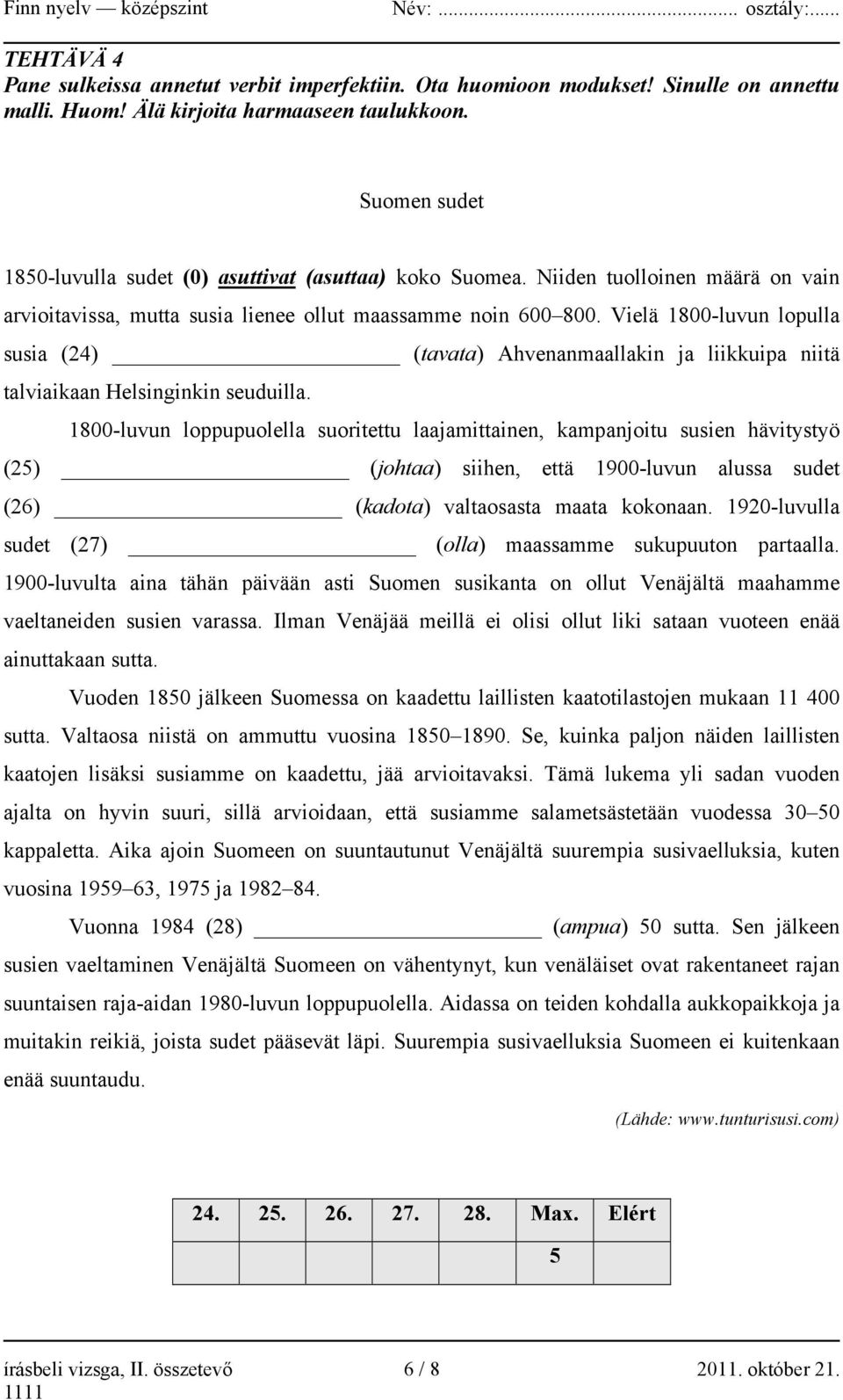 Vielä 1800-luvun lopulla susia (24) (tavata) Ahvenanmaallakin ja liikkuipa niitä talviaikaan Helsinginkin seuduilla.