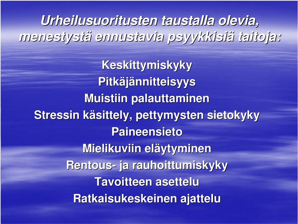 Stressin käsittely, pettymysten sietokyky Paineensieto Mielikuviin