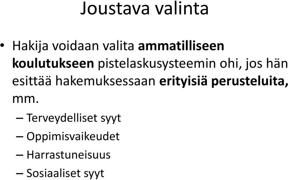 hakemuksessaan erityisiä perusteluita, mm.