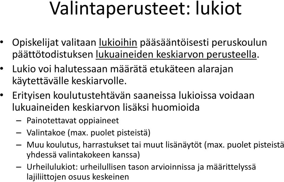 Erityisen koulutustehtävän saaneissa lukioissa voidaan lukuaineiden keskiarvon lisäksi huomioida Painotettavat oppiaineet Valintakoe (max.