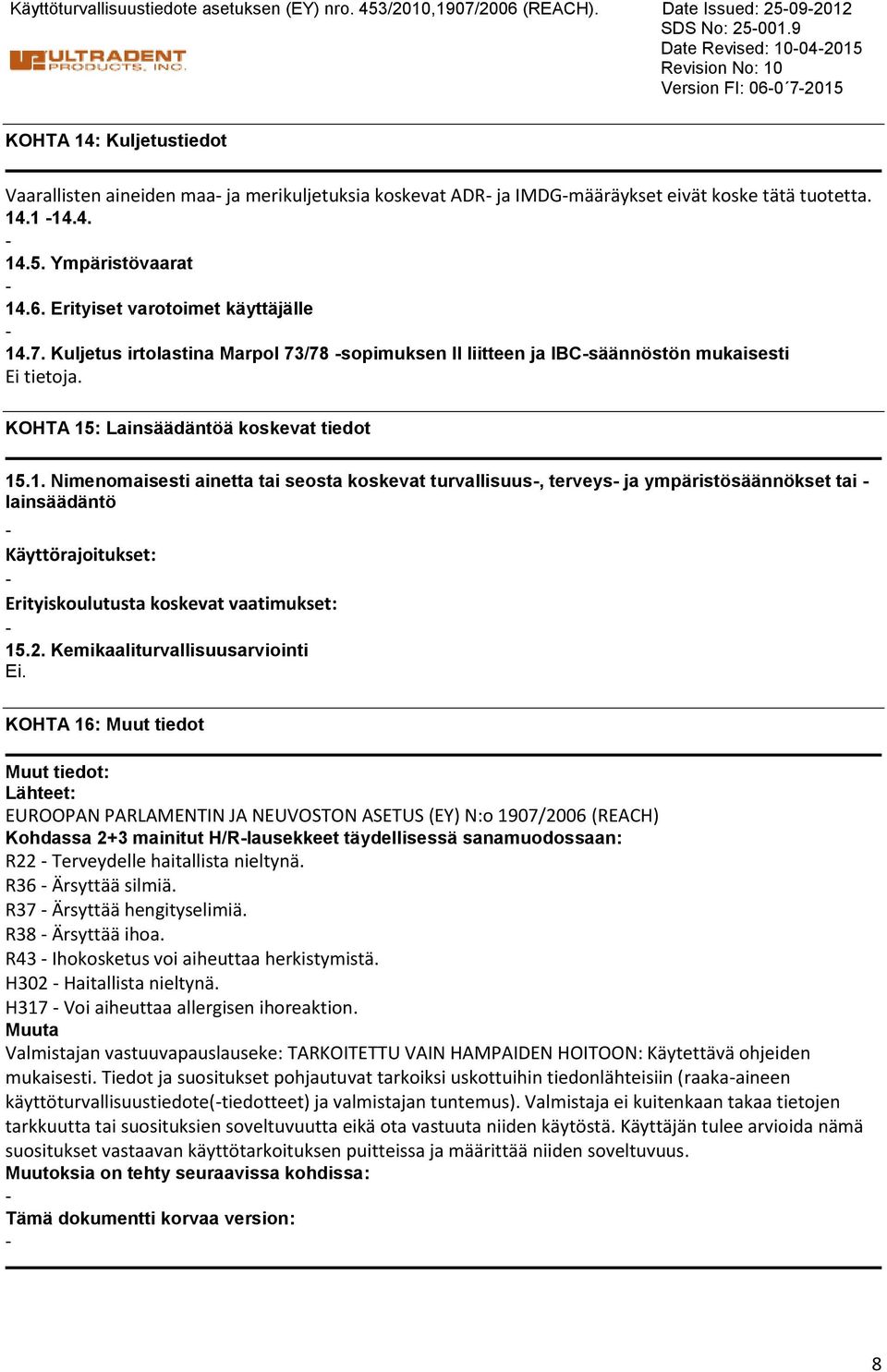 6. Erityiset varotoimet käyttäjälle 14