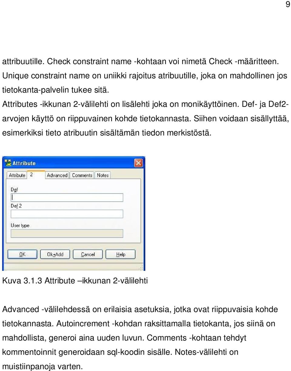 Siihen voidaan sisällyttää, esimerkiksi tieto atribuutin sisältämän tiedon merkistöstä. Kuva 3.1.
